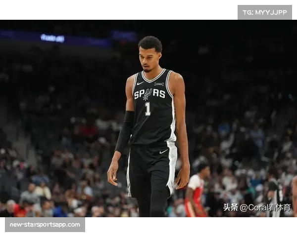 文班亚马高效砍下26分 马刺内线战术体系主导复仇勇士